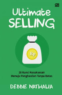 Image of Ultimate selling: 18 kunci kesuksesan menuju penghasilan tanpa batas