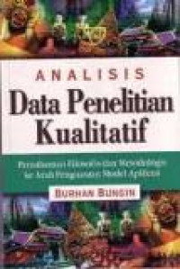 Analisis data penelitian kualitatif: pemahaman filosofis dan metodologis ke arah penguasaan model aplikasi