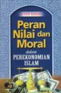 Peran nilai dan moral dalam perekonomian islam