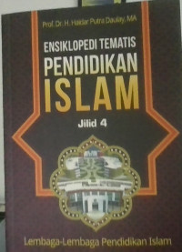 Ensiklopedi tematis pendidikan islam jilid 4: lembaga lembaga pendidikan islam