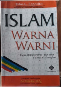 Islam warna warni: ragam ekspresi menuju jalan lurus