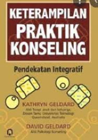 Keterampilan praktik konseling: pendekatan integratif