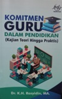 Komitmen guru dalam pendidikan: kajian teori hingga praktis