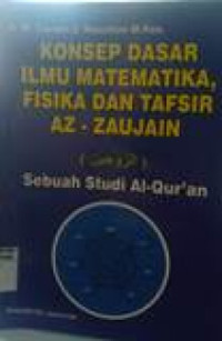 Konsep dasar ilmu matematika, fisika dan tafsir az-zaujan: sebuah studi al-qur'an