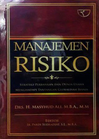 Manajemen risiko: strategi perbankan dan dunia usaha menghaapai tantangan globalisasi bisnis