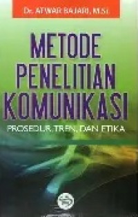 Image of Metode penelitian komunikasi: prosedur, tren dan etika