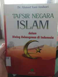 Tafsir negara islam dalam dialog kebangsaan di Indonesia