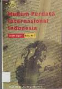 Hukum perdata internasional indonesia: jilid 3 bagian I buku ke-7