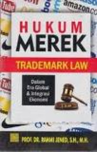 Hukum merek (Trademark Law) dalam era globalisasi dan integrasi ekonomi