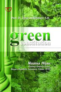 Green constitution: nuansa hijau Undang-undang Dasar Negara Republik Indonesia tahun 1945