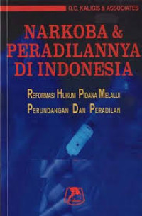 Narkoba dan Peradilannya di Indonesia: reformasi hukum pidana melalui perundangan dan peradilan