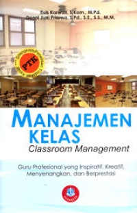 Manajemen kelas (classroom management) ; guru profesional yang inspiratif, kreatif, menyenangkan dan berprestasi