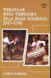 Penataan Nusa Tenggara pada masa Kolonial 1915 - 1950