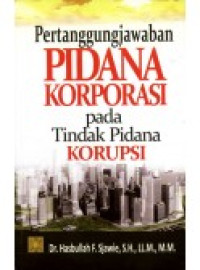 Pertanggungjawaban pidanan korporasi pada tindak pidana korupsi