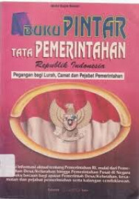 Buku Pintar Tata Pemerintah Republik Indonesia (Pegangan bagi Lurah , Camat dan Pejabat Pemerintah )