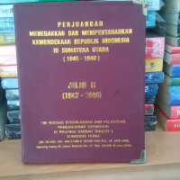 Perjuangan Menegakkan dan Mempertahankan Kemerdekaan RI di Sumatera Utara (1974-1948)