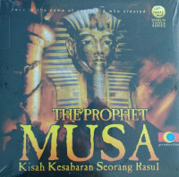 The Prophet Musa : kisah kesabaran seorang rasul