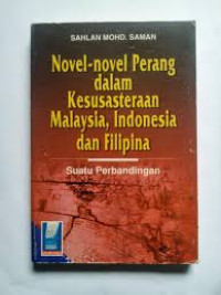 Novel-novel Perang dalam Kesusasteraan Malaysia, Indonesia dan Filipina (Suatu Perbandingan)