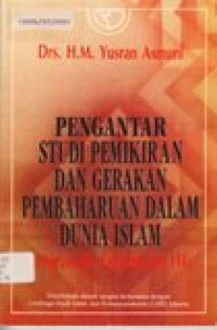 Pengantar studi pemikiran dan gerakan pembaharuan dalam dunia islam: dirasah islamiyah III