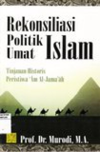 Rekonsiliasi politik umat Islam: tinjauan historis peristiwa 'Am Al-Jama'ah