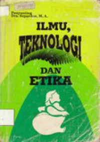 Ilmu, Teknologi dan Etika