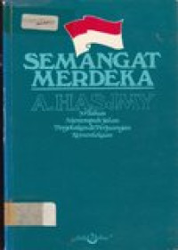 Semangat merdeka: 70 tahun menempuh jalan pergolakan & perjuangan kemerdekaan