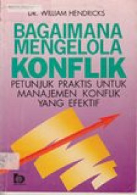 Bagaimana mengelola konflik: petunjuk praktis untuk manajemen konflik yang efektif