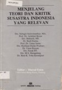 Menjelang teori dan kritik susastra Indonesia yang relevan