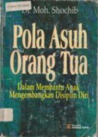 Pola asuh orang tua : dalam membantu anak mengembangkan disiplin diri