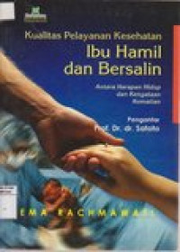 Kualitas pelayanan kesehatan ibu hamil dan bersalin