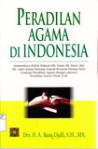 Peradilan agama di Indonesia: gemuruhnya politik hukum...