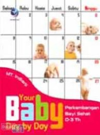 Your baby day by day : perkembangan bayi sehat 0-3 tahun