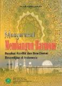 Masyarakat membangun harmoni: resolusi konflik dan bina damai etnorelijius di Indonesia