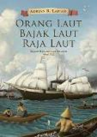 Orang laut bajak raja laut: sejarah kawasan laut Sulawesi abad XIX