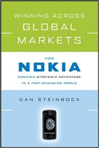 Winning across global markets Nokia: creates strategic advantage in a fast-changing world