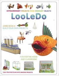 LooLeDo: Extraordinary Projects from Ordinary Objects (LooLeDo Jumbo Book)