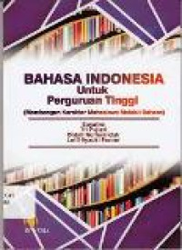 Bahasa indonesia untuk perguruan tinggi: membangun karakter mahasiswa melalui bahasa