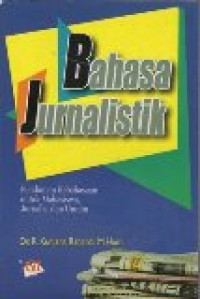 Bahasa jurnalistik: pedoman kebahasaan untuk mahasiswa, jurnalis, dan umum