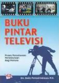 Buku pintar televisi: proses pemahaman pertelevisian bagi pemula