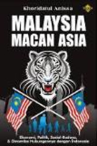 Malaysia macan Asia: ekonomi, politik, sosial-budaya, dan dinamika hubungannya dengan Indonesia