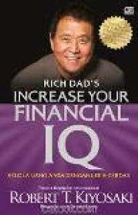 Rich dad's increase your financial IQ: kelola uang anda dengan lebih cerdas