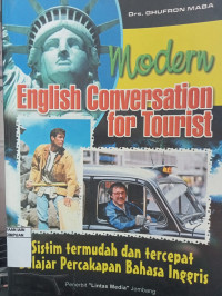 Modern english conversation for tourist : sisitem mudah dan tercepat belajar percakapan bahasa inggris