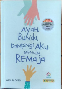 Ayah bunda dampingi aku menuju remaja