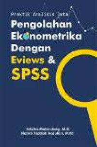 Praktik analisis data: pengolahan ekonometrika dengan Evies dan SPSS