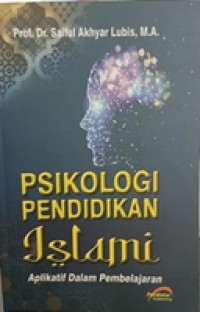 Image of Psikologi pendidikan islami: aplikatif dalam pembelajaran