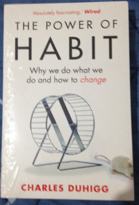 The power of habit: why we do what we do and how to change